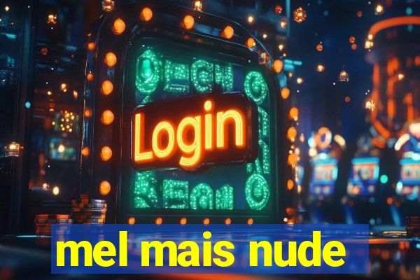 mel mais nude